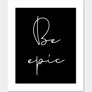 Be epic Posters and Art